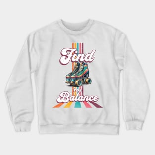 Find Your Balance - Vintage Roller Skates Crewneck Sweatshirt